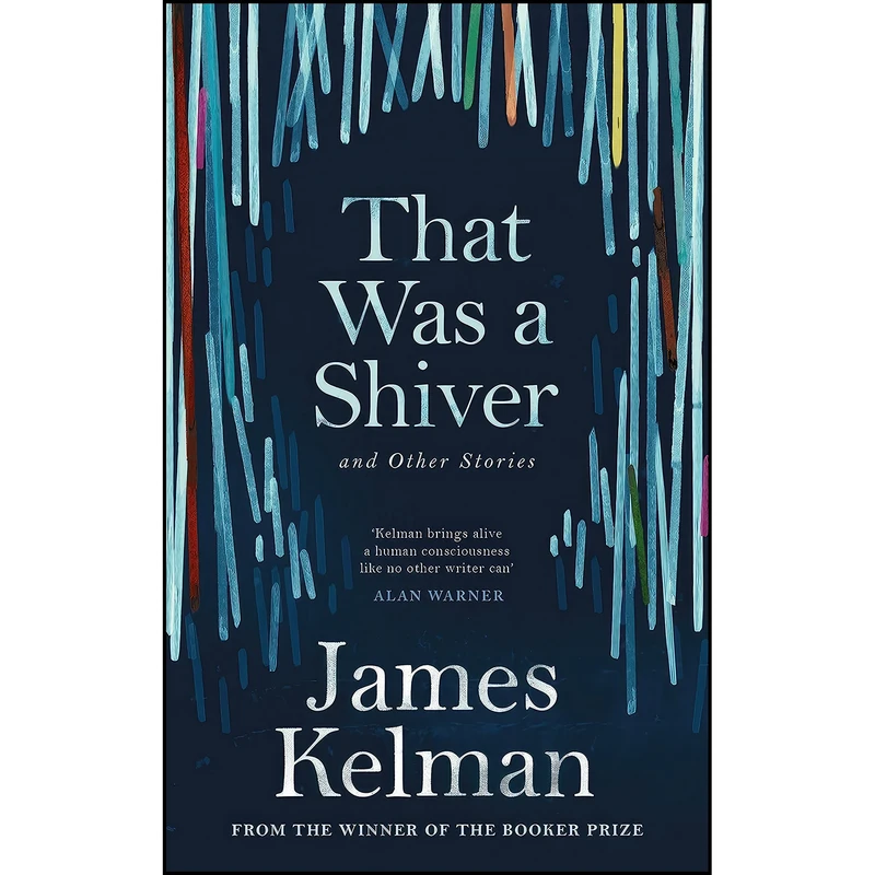 کتاب That Was a Shiver, and Other Stories اثر James Kelman انتشارات Canongate Books