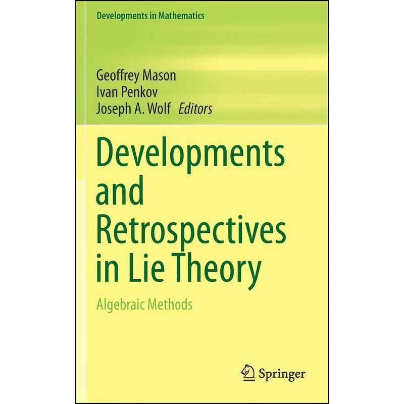 کتاب Developments and Retrospectives in Lie Theory اثر جمعي از نويسندگان انتشارات Springer