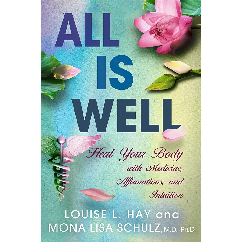 کتاب All is Well اثر Louise Hay and Mona Lisa Schulz MD PHD انتشارات Hay House Inc.