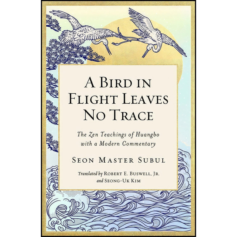 کتاب A Bird in Flight Leaves No Trace اثر Seon Master Subul انتشارات Wisdom Publications