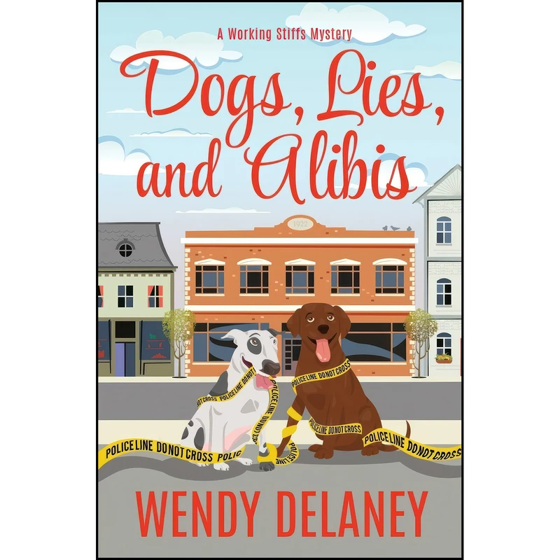 کتاب Dogs, Lies, and Alibis  اثر Wendy Delaney انتشارات تازه ها