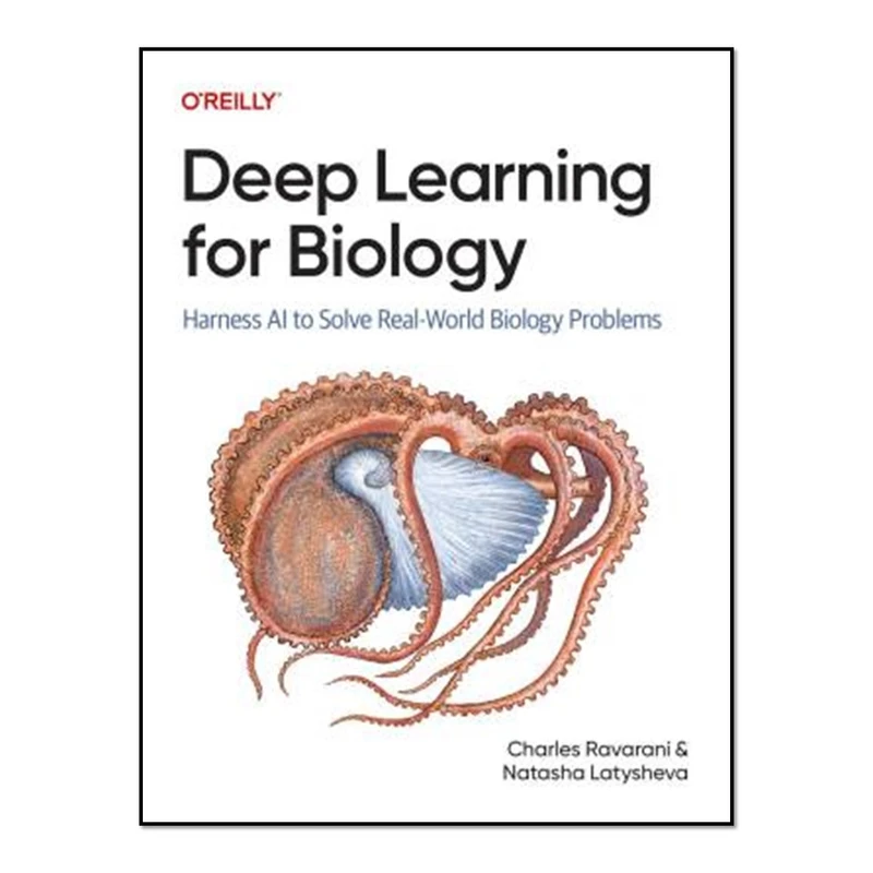 کتاب Deep Learning for Biology اثر Charles Ravarani and Natasha Latysheva انتشارات آوای مؤلف
