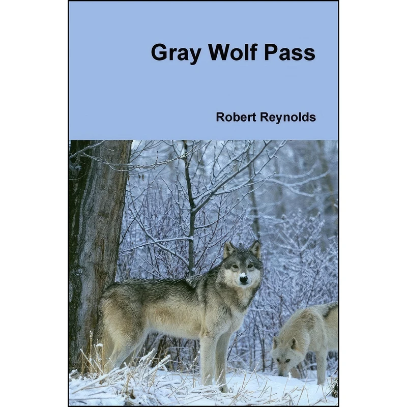 کتاب Gray Wolf Pass اثر Robert Reynolds انتشارات Lulu