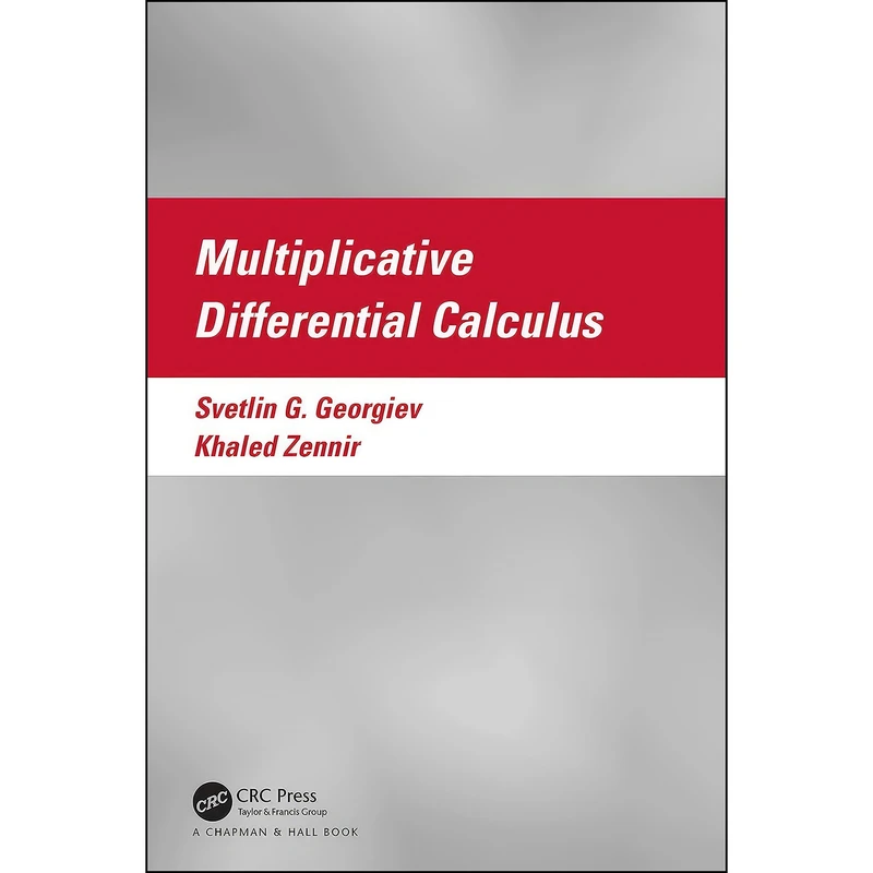 کتاب Multiplicative Differential Calculus  اثر Svetlin Georgiev and Khaled Zennir انتشارات تازه ها