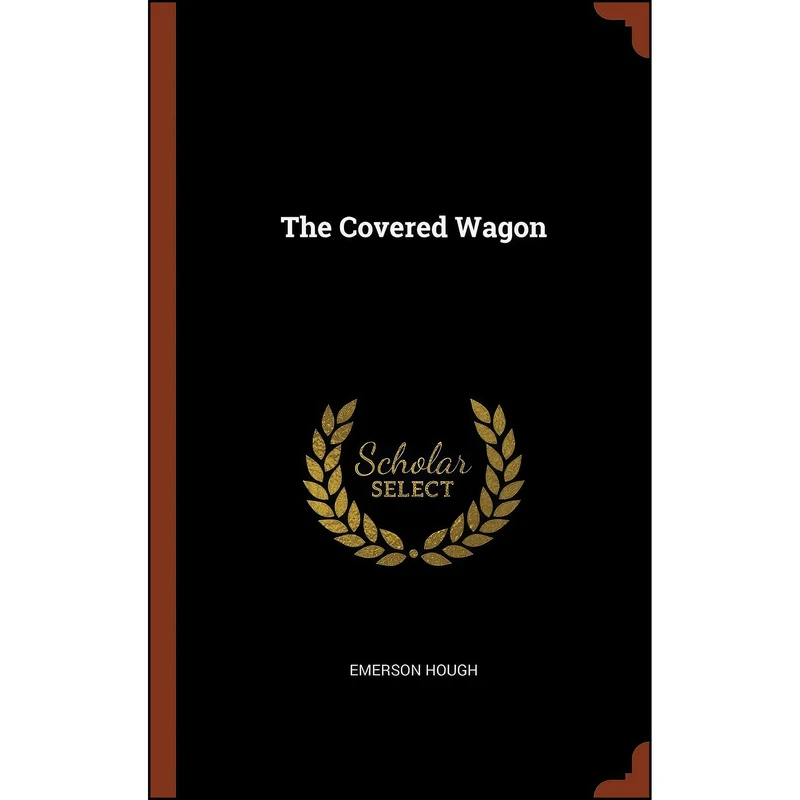 کتاب The Covered Wagon اثر Emerson Hough انتشارات Pinnacle Press