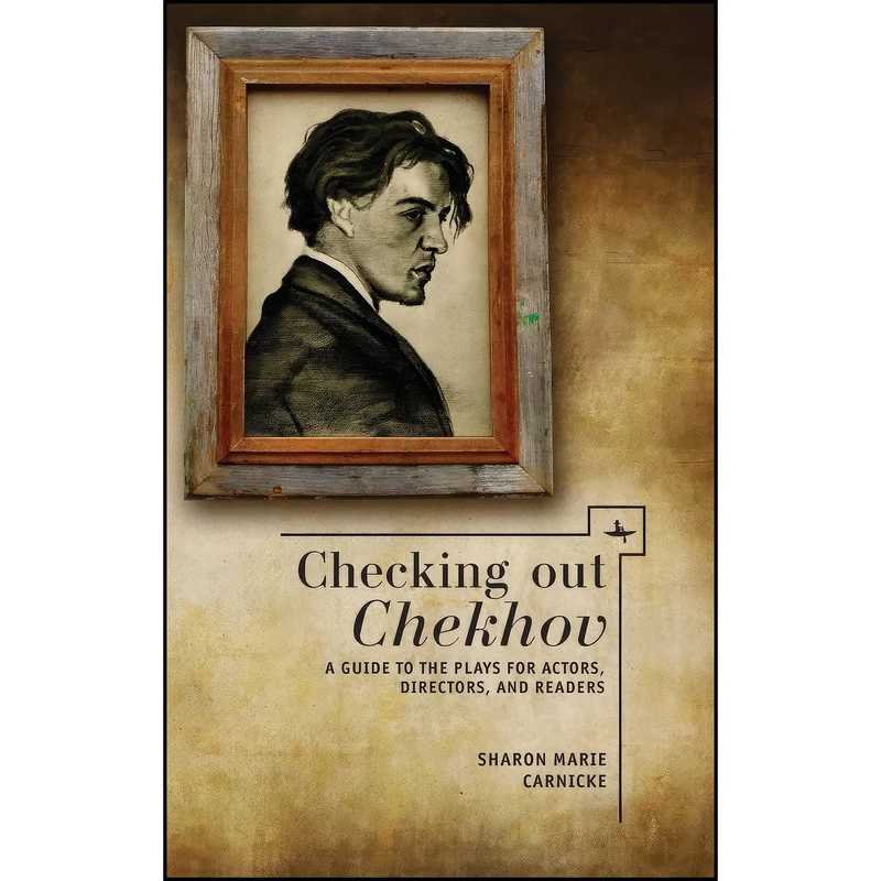 کتاب Checking out Chekhov اثر Sharon Marie Carnicke انتشارات Academic Studies Press