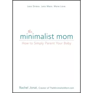 کتاب The Minimalist Mom اثر Rachel Jonat انتشارات Adams Media