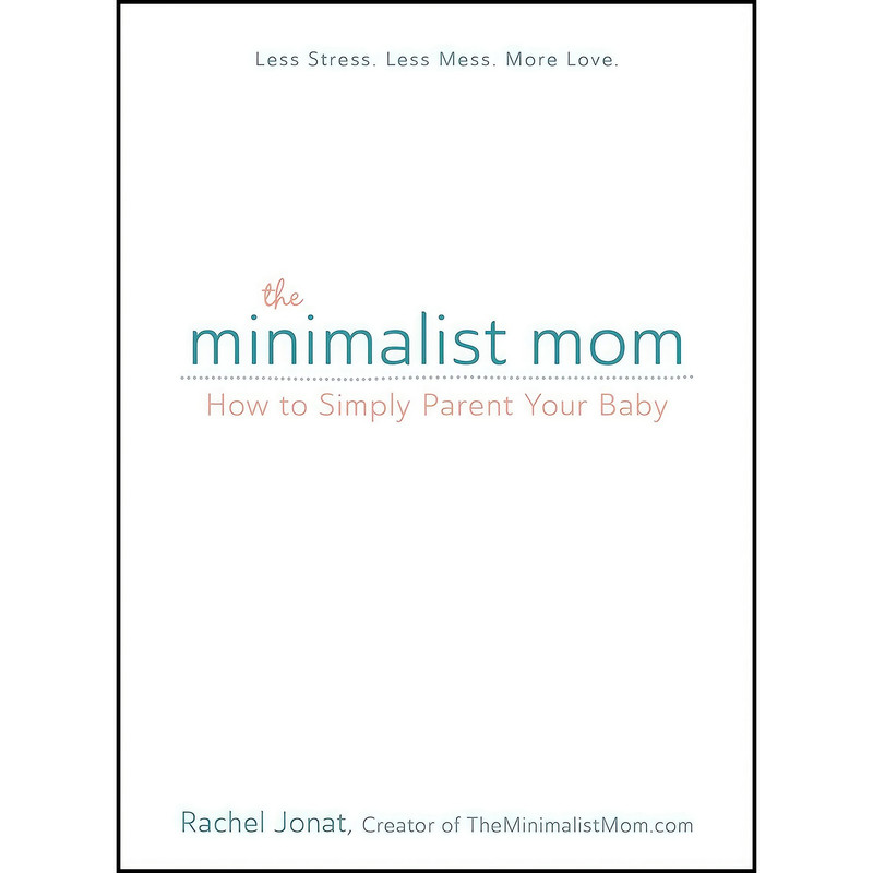 کتاب The Minimalist Mom اثر Rachel Jonat انتشارات Adams Media