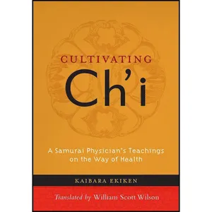 کتاب Cultivating Ch&#39;i اثر Kaibara Ekiken and William Scott Wilson انتشارات Shambhala