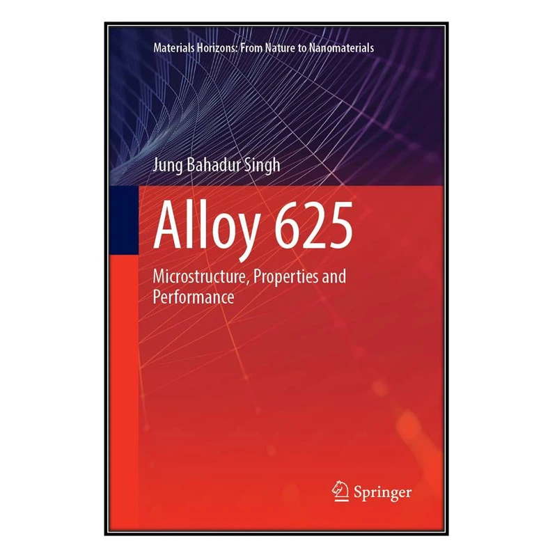  کتاب Alloy 625 اثر Jung Bahadur Singh انتشارات مؤلفين طلايي