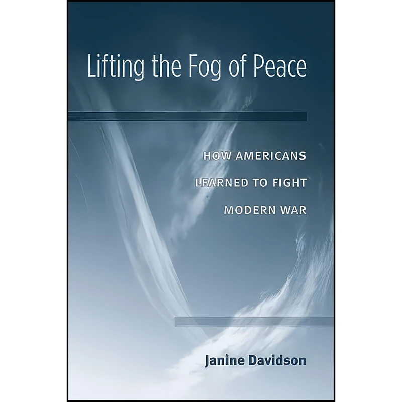 کتاب Lifting the Fog of Peace اثر Janine Davidson انتشارات University of Michigan Press