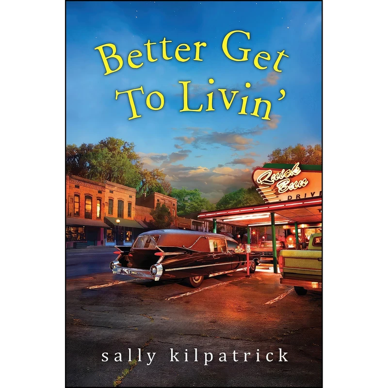 کتاب Better Get To Livin  اثر Sally Kilpatrick انتشارات Kensington