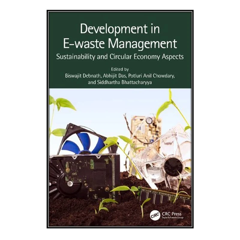  کتاب Development in E-waste Management اثر  جمعي از نويسندگان انتشارات مؤلفين طلايي