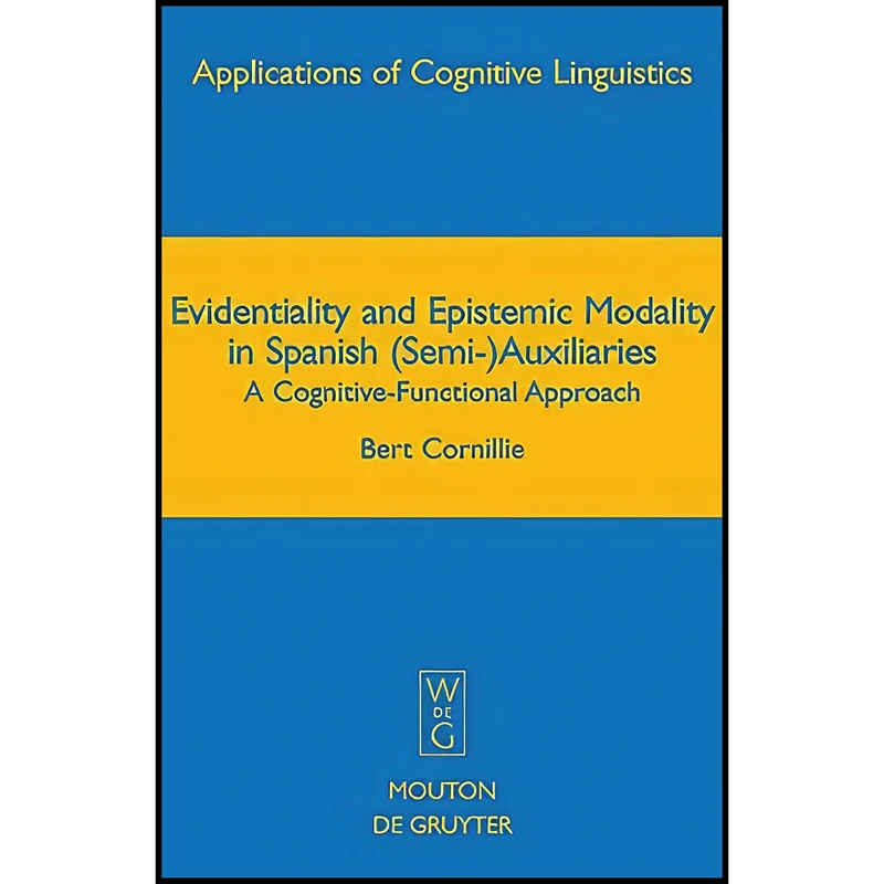 کتاب Evidentiality and Epistemic Modality in Spanish Auxiliaries اثر Cornillie and Bert انتشارات Walter de Gruyter