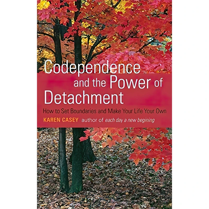 کتاب Codependence and the Power of Detachment اثر Karen Casey انتشارات Conari Press