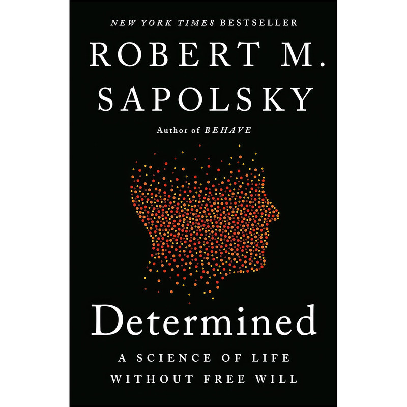 کتاب Determined اثر Robert M. Sapolsky انتشارات Penguin Press کتاب Determined اثر Robert M. Sapolsky انتشارات Penguin Press