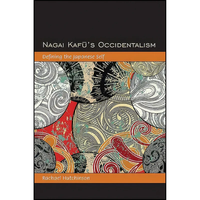 کتاب Nagai Kafus Occidentalism اثر جمعي از نويسندگان انتشارات State University of New York Press 
