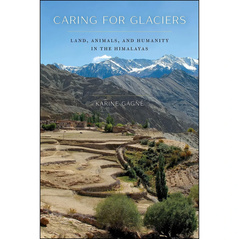 کتاب Caring for Glaciers اثر Karine Gagné انتشارات University of Washington Press