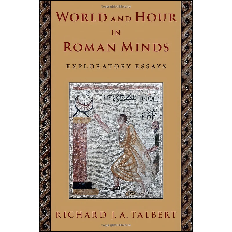 کتاب World and Hour in Roman Minds اثر Richard J. A. Talbert انتشارات Oxford University Press