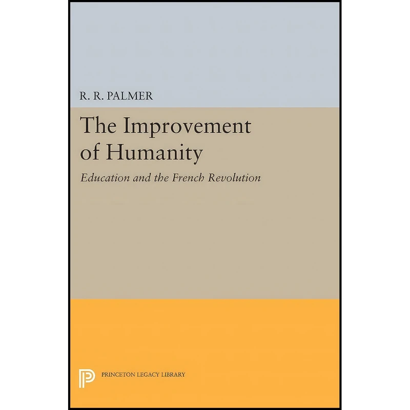 کتاب The Improvement of Humanity اثر R. R. Palmer انتشارات Princeton University Press