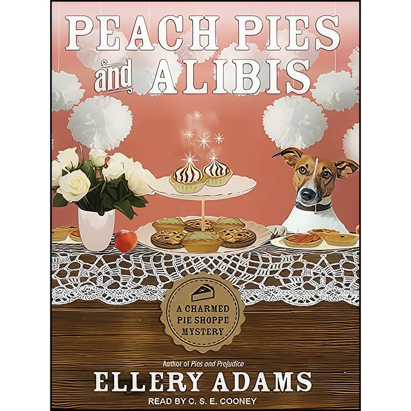 کتاب Peach Pies and Alibis  اثر Ellery Adams and C.S.E. Cooney انتشارات Tantor Audio