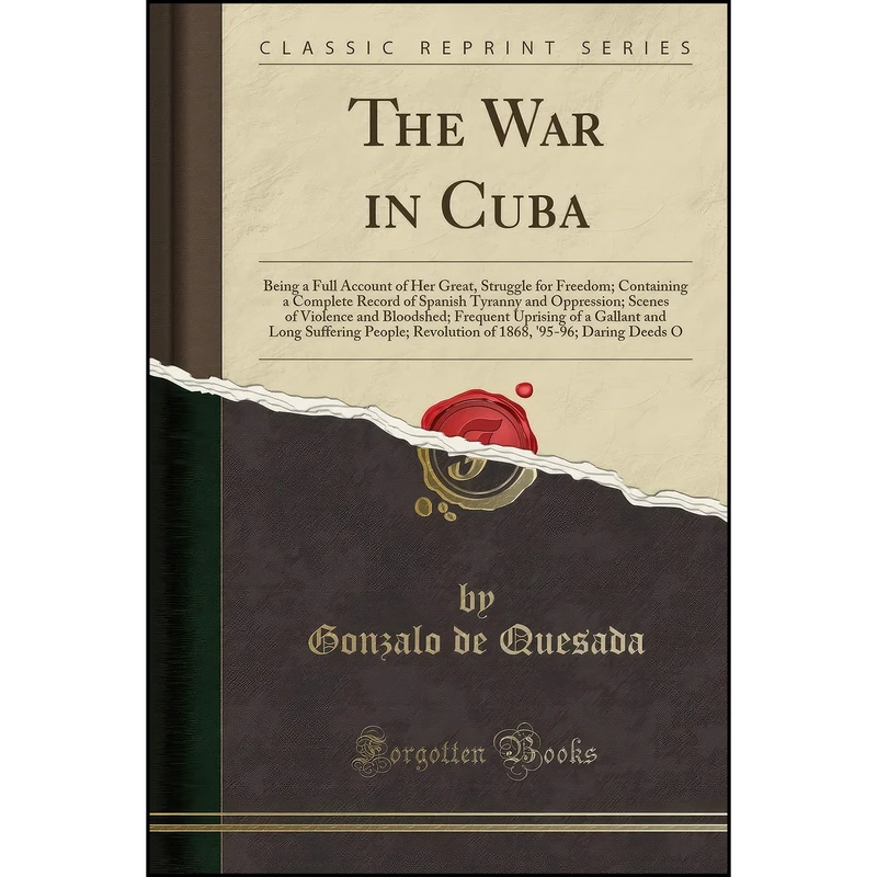 کتاب The War in Cuba اثر Gonzalo de Quesada انتشارات Forgotten Books