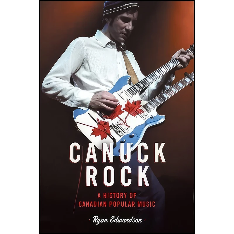 کتاب Canuck Rock اثر Ryan Edwardson انتشارات University of Toronto Press