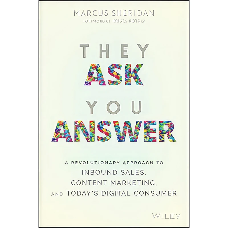 کتاب They Ask You Answer اثر Marcus Sheridan and Krista Kotrla انتشارات Wiley