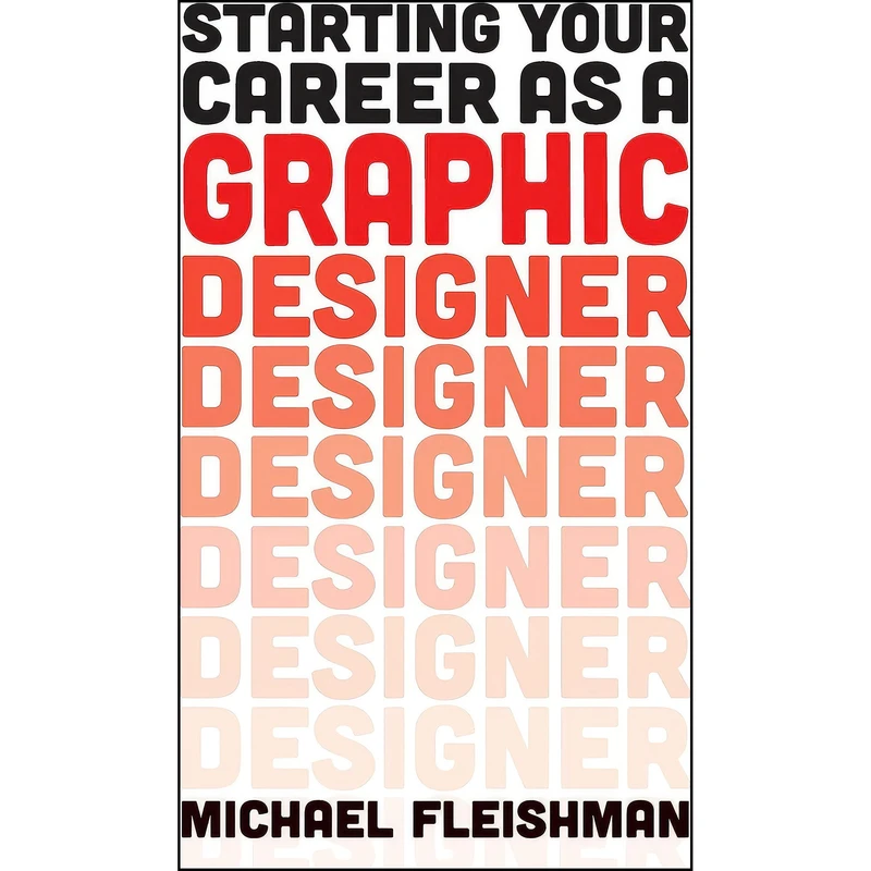 کتاب Starting Your Career as a Graphic Designer اثر Michael Fleishman انتشارات Allworth