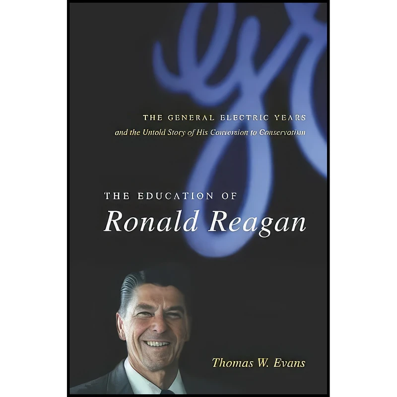کتاب The Education of Ronald Reagan اثر Thomas W. Evans انتشارات Columbia University Press