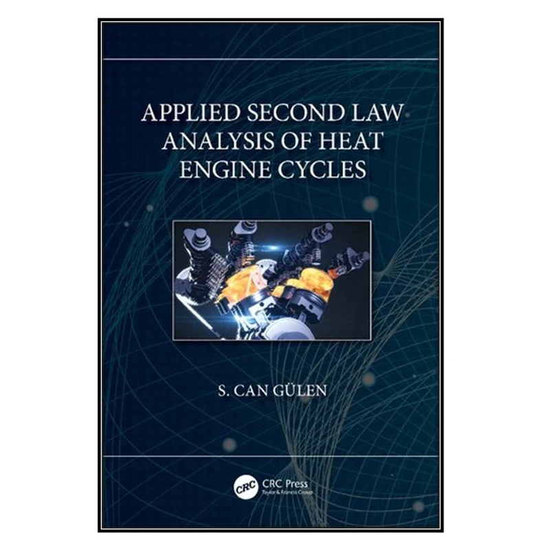  کتاب Applied Second Law Analysis of Heat Engine Cycles اثر S. Can Gülen انتشارات مؤلفين طلايي