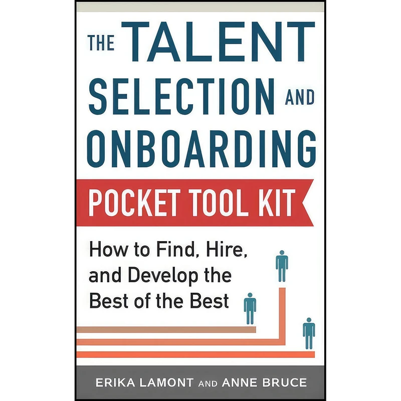 کتاب Talent Selection and Onboarding Tool Kit اثر Erika Lamont and Anne Bruce انتشارات McGraw Hill