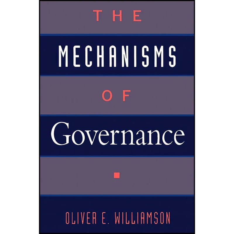 کتاب The Mechanisms of Governance اثر Oliver E. Williamson انتشارات Oxford University Press