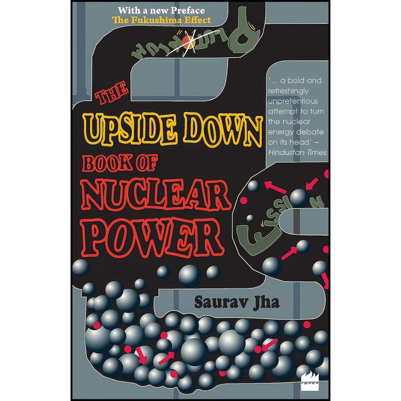 کتاب The Upside Down Book Of Nuclear Power اثر Saurav Jha انتشارات HarperCollins