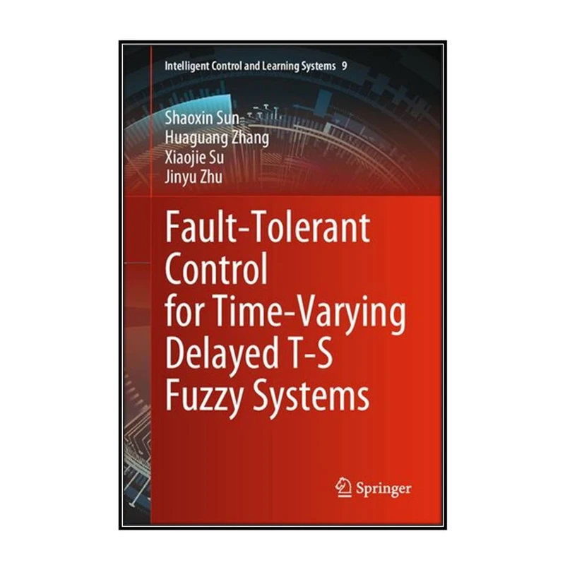  کتاب Fault-Tolerant Control for Time-Varying Delayed T-S Fuzzy Systems اثر   جمعي از نويسندگان انتشارات مؤلفين طلايي