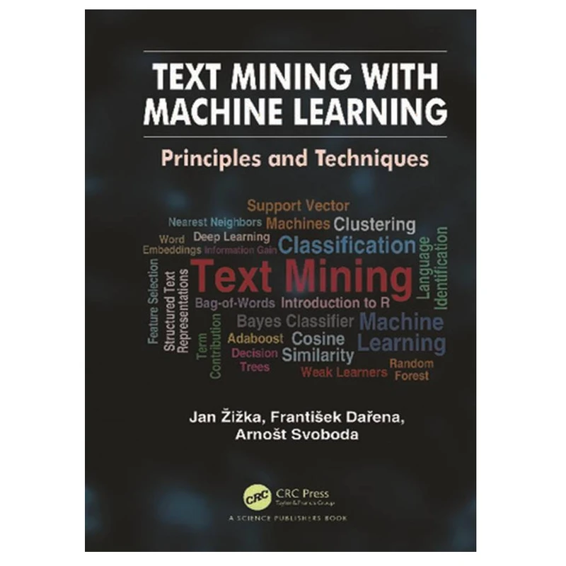کتاب Text Mining with Machine Learning: Principles and Techniques اثر جمعی از نویسندگان انتشارات مؤلفین طلایی
