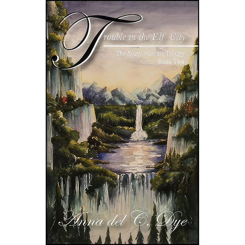 کتاب Trouble in the Elf City اثر Anna del C. Dye انتشارات Outskirts Press