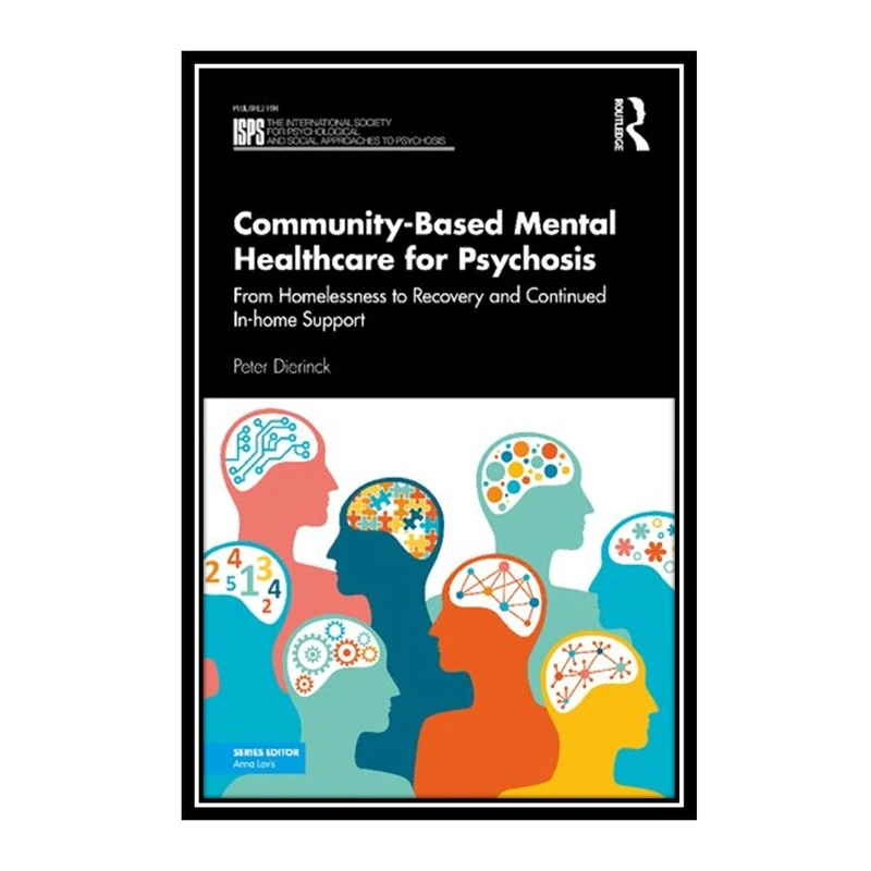 کتاب		Community-Based Mental Healthcare for Psychosis: From Homelessness to Recovery and Continued In-home Supportاثر 	Peter Dierinck انتشارات مؤلفین طلایی