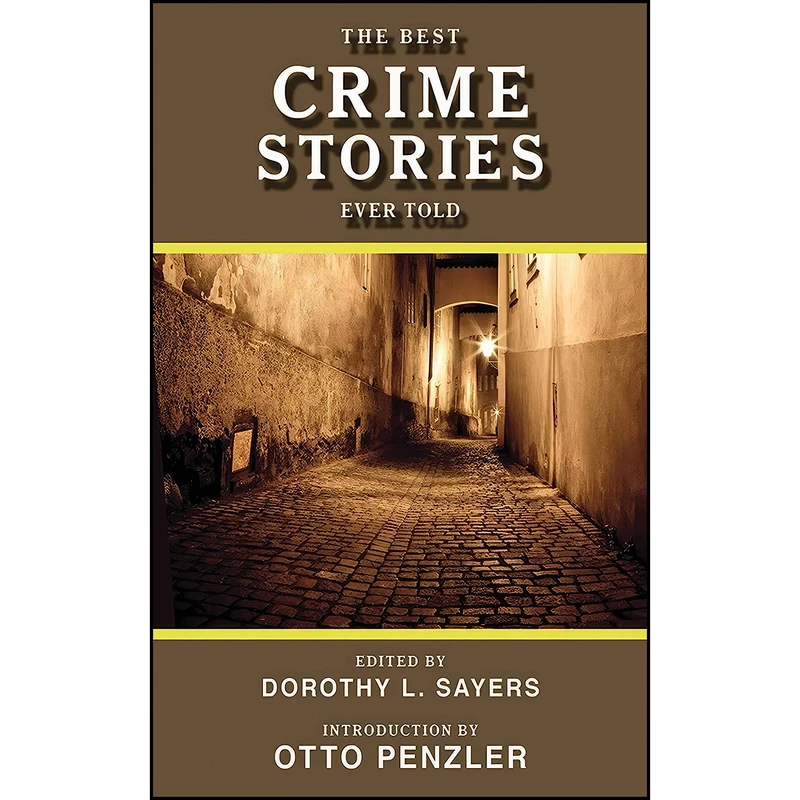 کتاب The Best Crime Stories Ever Told  اثر Dorothy L. Sayers and Otto Penzler انتشارات Skyhorse