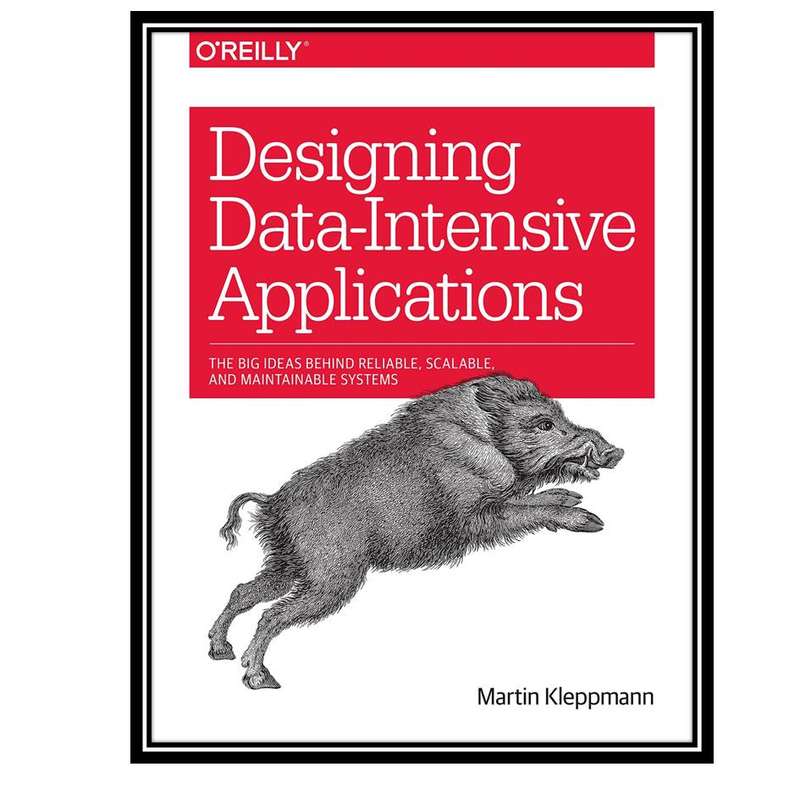 کتاب Designing Data-Intensive Applications اثر Martin Kleppmann انتشارات مولفین طلایی کتاب Designing Data-Intensive Applications اثر Martin Kleppmann انتشارات مولفین طلایی