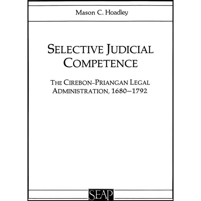 کتاب Selective Judicial Competence اثر Mason C. Hoadley انتشارات Southeast Asia Program Publications