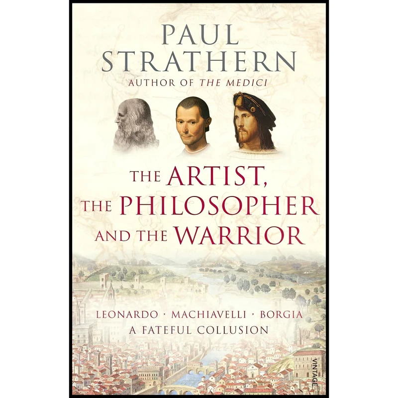 کتاب The Artist, The Philosopher and The Warrior اثر Paul Strathern انتشارات Vintage