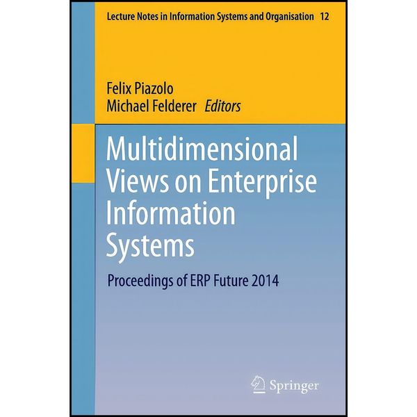 کتاب Multidimensional Views on Enterprise Information Systems اثر Felix Piazolo and Michael Felderer انتشارات Springer