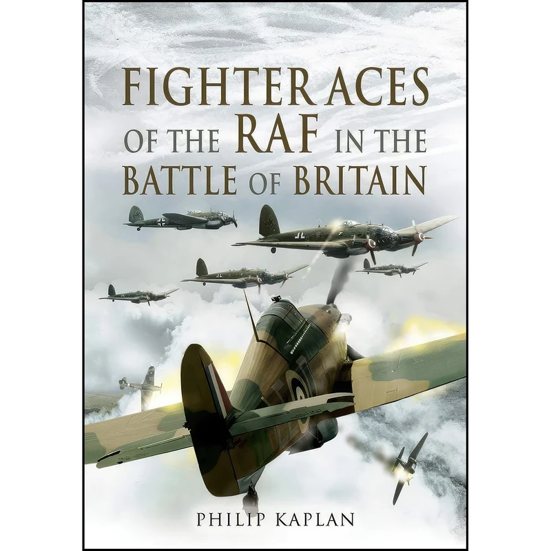 کتاب Fighter Aces of the RAF in the Battle of Britain اثر Philip Kaplan انتشارات Pen and Sword Aviation