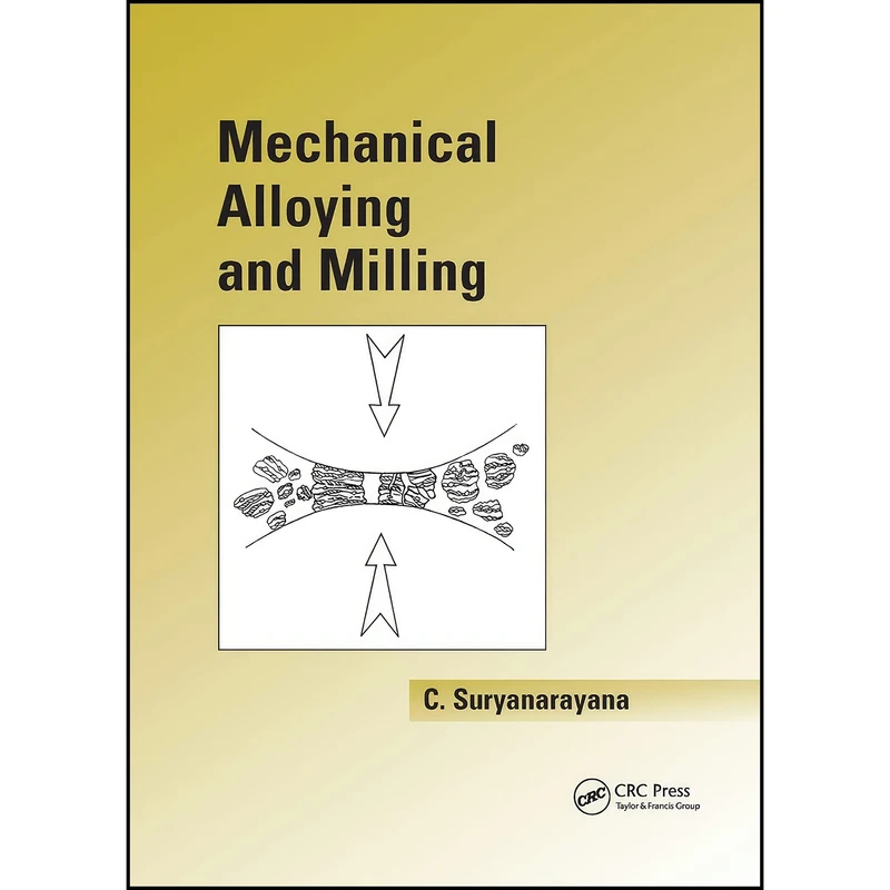 کتاب Mechanical Alloying And Milling اثر C. Suryanarayana انتشارات تازه ها