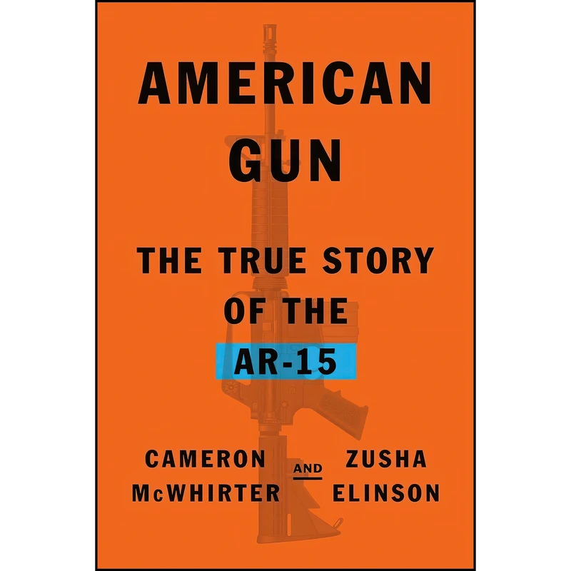 کتاب American Gun اثر Cameron McWhirter and Zusha Elinson انتشارات Farrar, Straus and Giroux