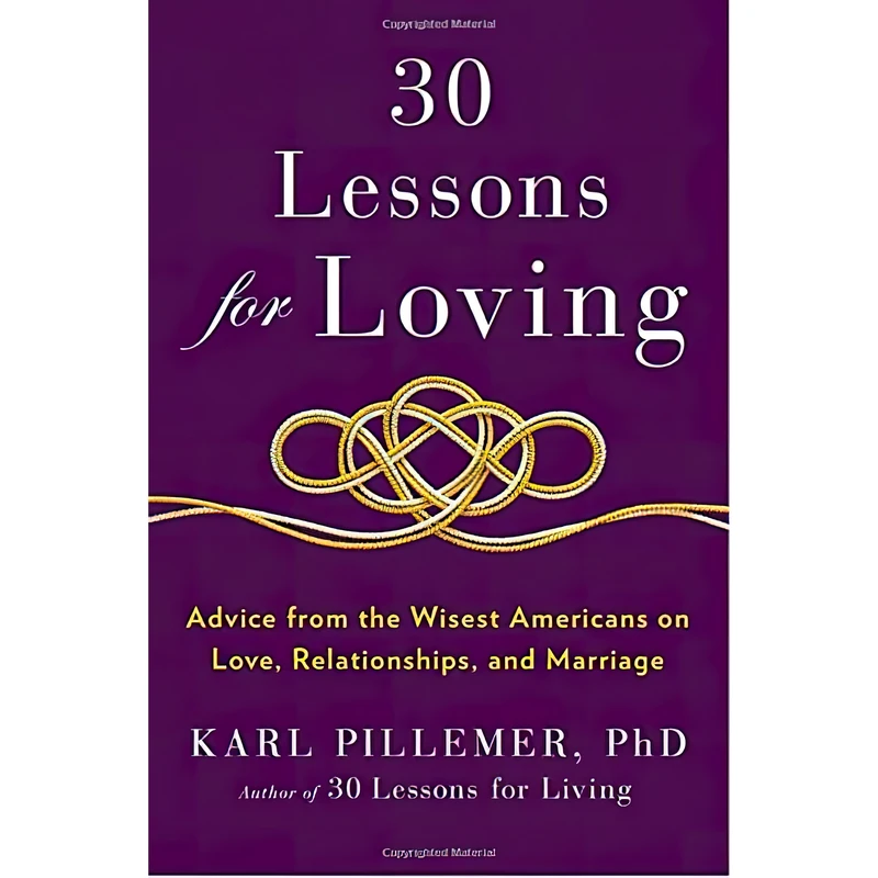 کتاب 30 Lessons for Loving اثر Karl A. Pillemer انتشارات Avery