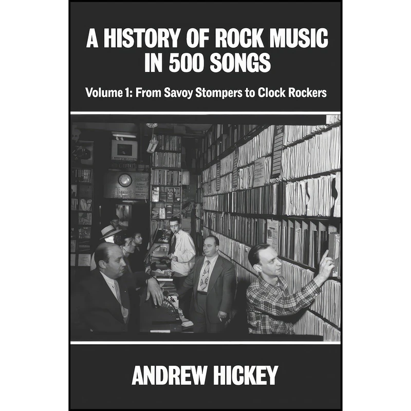 کتاب A History of Rock Music in 500 Songs vol 1 اثر Andrew Hickey انتشارات تازه ها