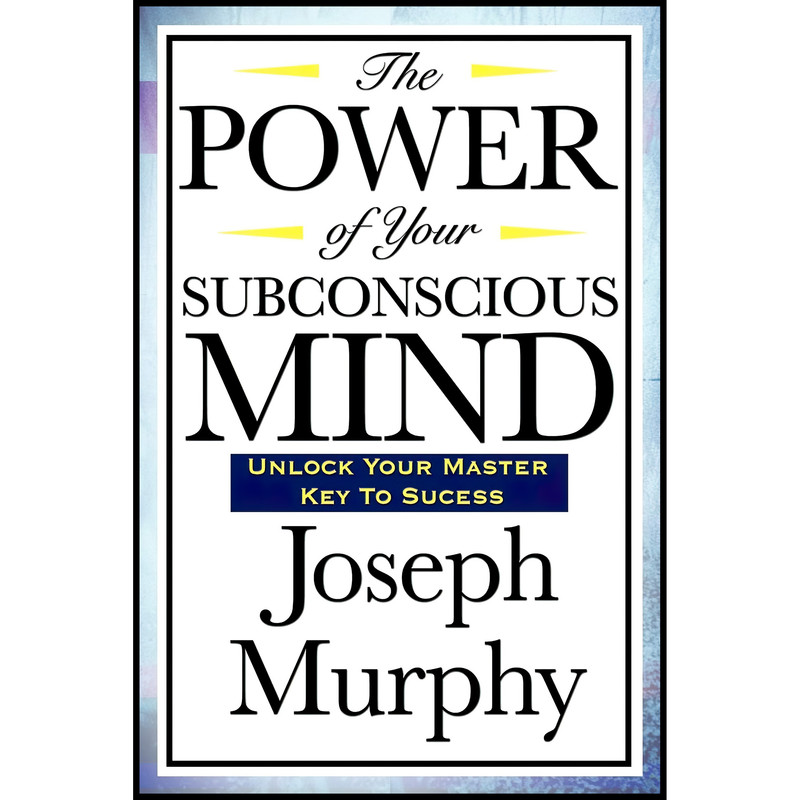 کتاب The Power of Your Subconscious Mind اثر Joseph Murphy انتشارات Wilder Publications