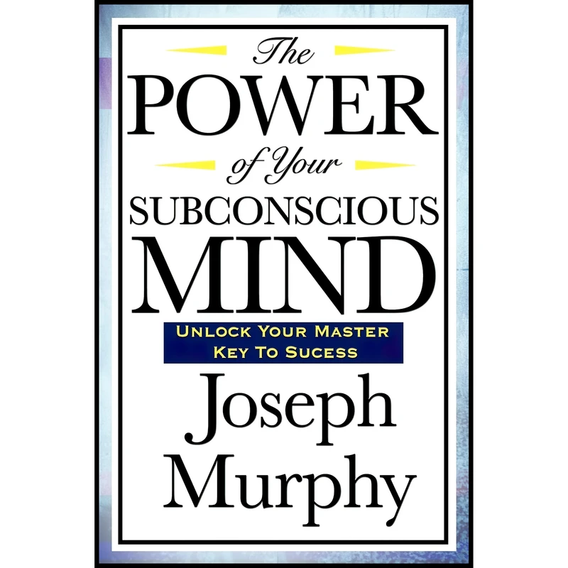 کتاب The Power of Your Subconscious Mind اثر Joseph Murphy انتشارات Wilder Publications